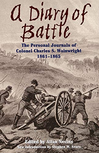 A Diary Of Battle: The Personal Journals Of Colonel Charles S. Wainwright, 1861-1865 von Da Capo Press